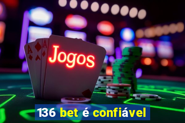 136 bet é confiável